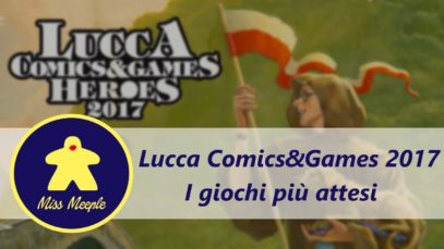 I giochi più attesi di Lucca Comics&Games 2017