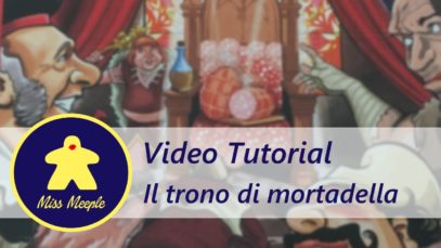 La ludoteca #15 – Il trono di mortadella Tutorial