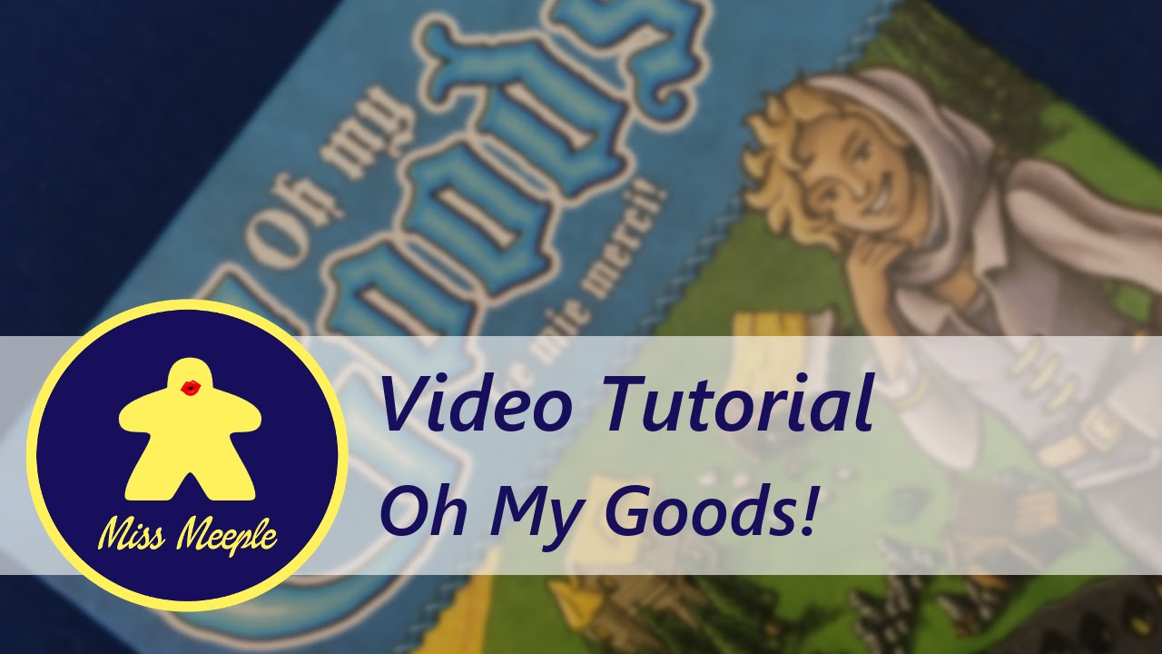 La ludoteca #16 – Oh My Goods! Tutorial