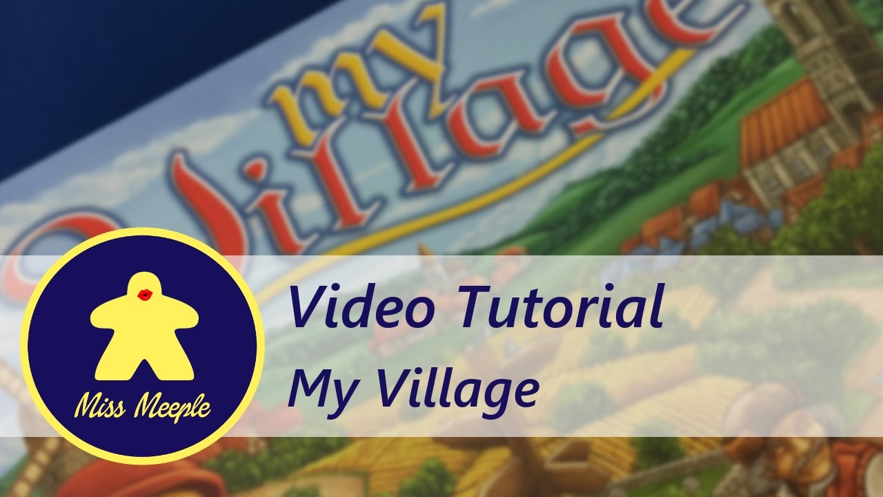 La ludoteca #27 – My Village Tutorial