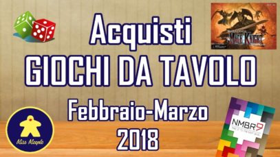 Acquisti Giochi da Tavolo (Febbraio – Marzo 2018)